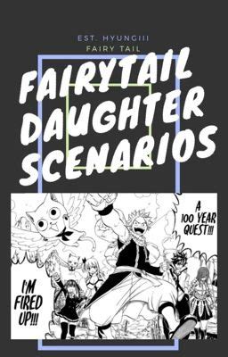 fairy tail scenarios|FAIRYTAIL DAUGHTER SCENARIOS. .